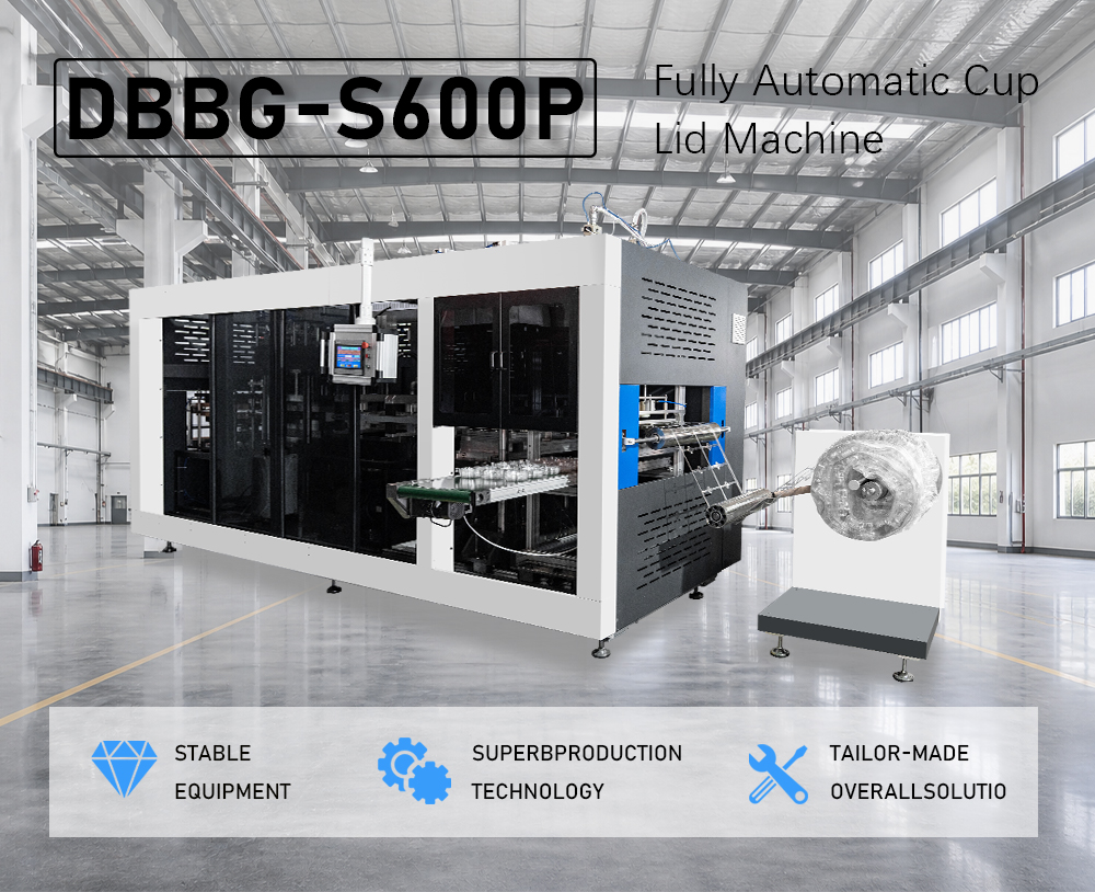 DBBG-S600P Automatic Plastic Cup Lid Thermoforming Machine description DBBG-S600P Automatic Plastic Cup Lid Thermoforming Machine description